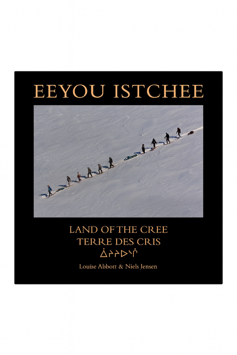 Eeyou Istchee Land of the Cree